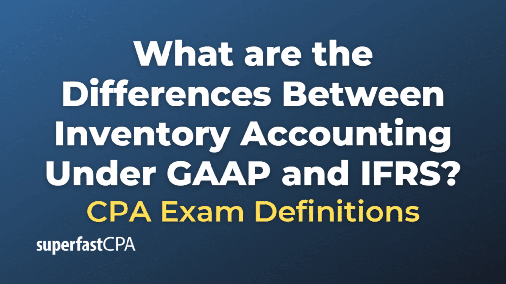 Differences Between Inventory Accounting Under GAAP and IFRS