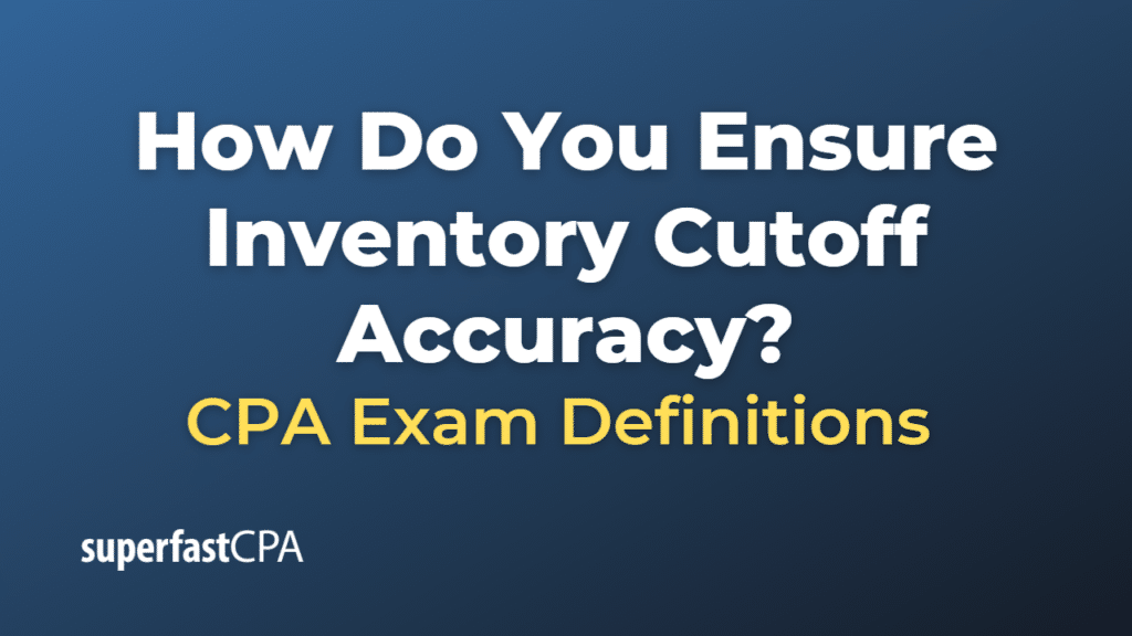 How Do You Ensure Inventory Cutoff Accuracy