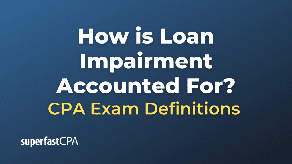 How is Loan Impairment Accounted For
