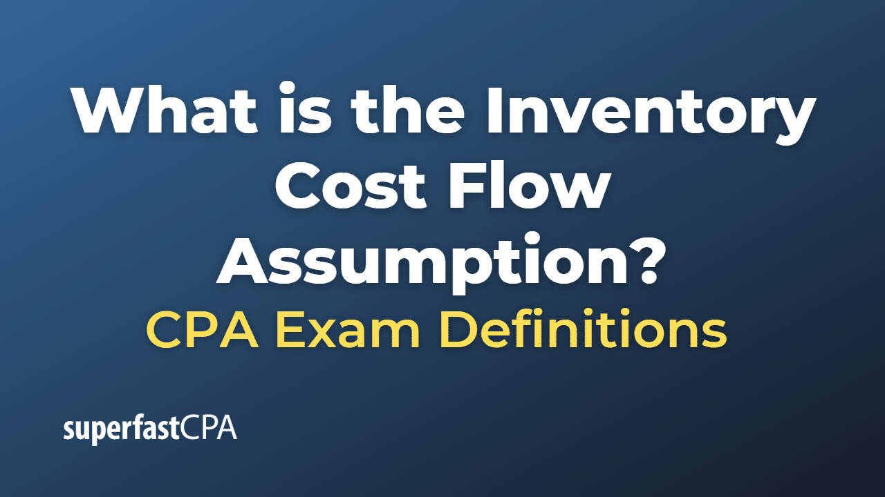 What is the Inventory Cost Flow Assumption?