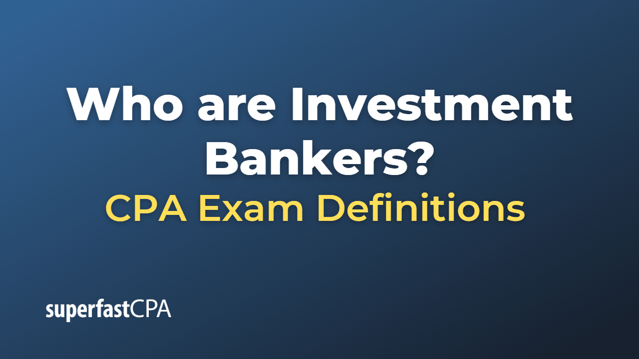 Who Are Investment Bankers who-are-investment-bankers