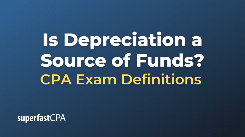 Is Depreciation a Source of Funds