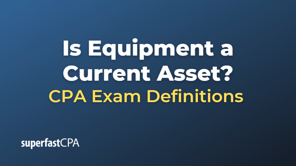 Is Equipment a Current Asset