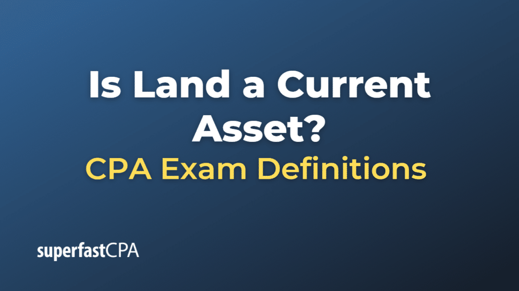 Is Land a Current Asset