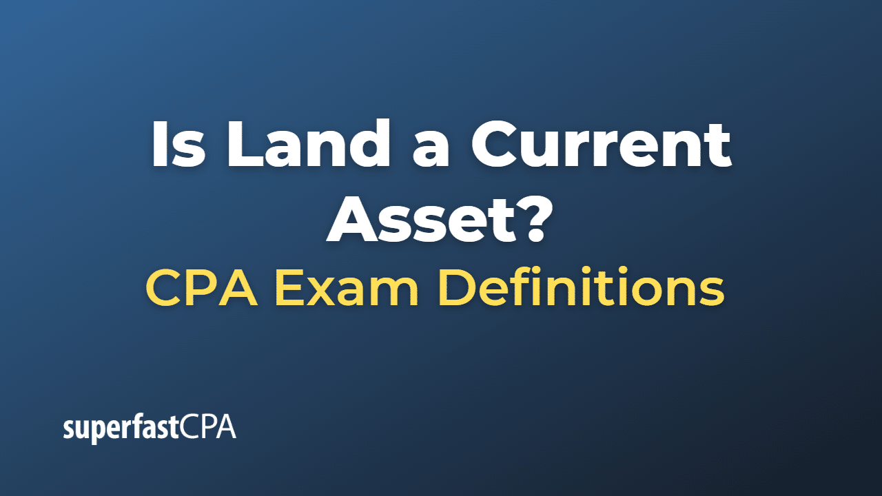 Is Land a Current Asset