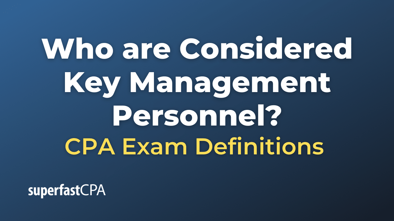 Who are Considered Key Management Personnel?