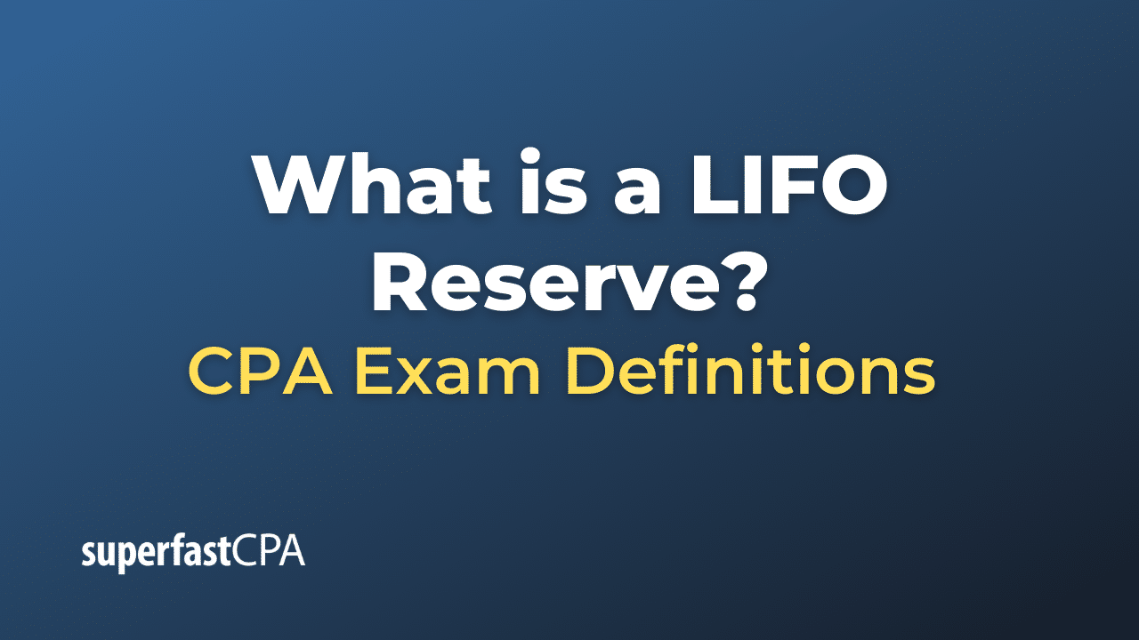 What is a LIFO Reserve?