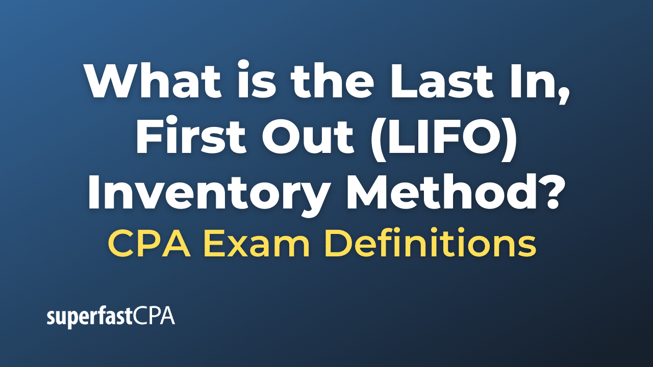 What is the Last In, First Out (LIFO) Inventory Method? – SuperfastCPA ...