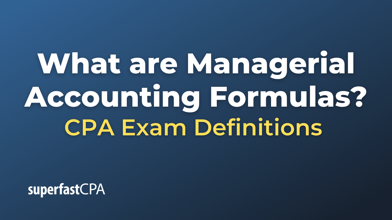 What are managerial accounting formulas superfastcpa cpa review
