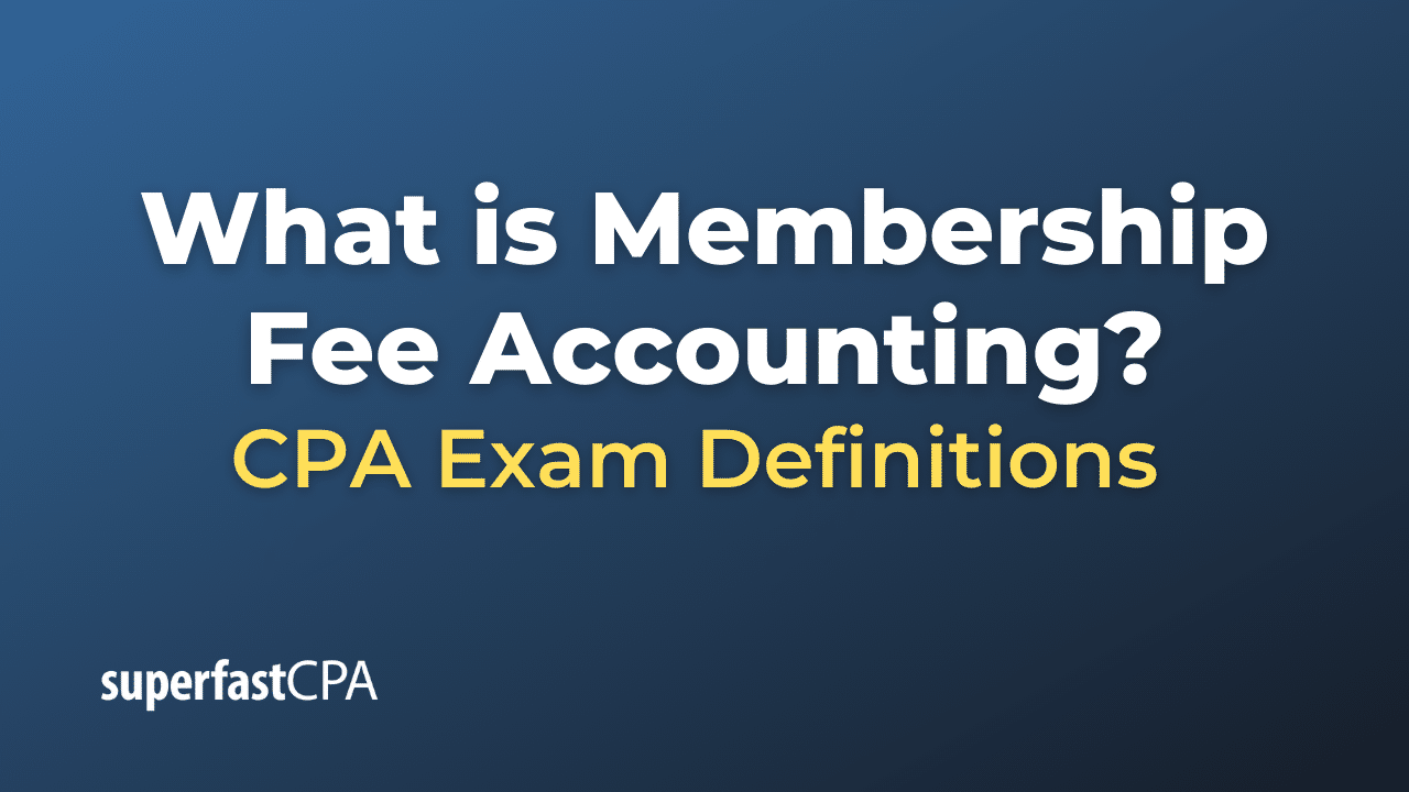 What is Membership Fee Accounting? SuperfastCPA CPA Review