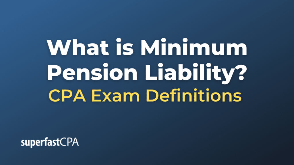 Minimum Pension Liability