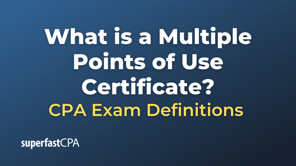 Multiple Points of Use Certificate
