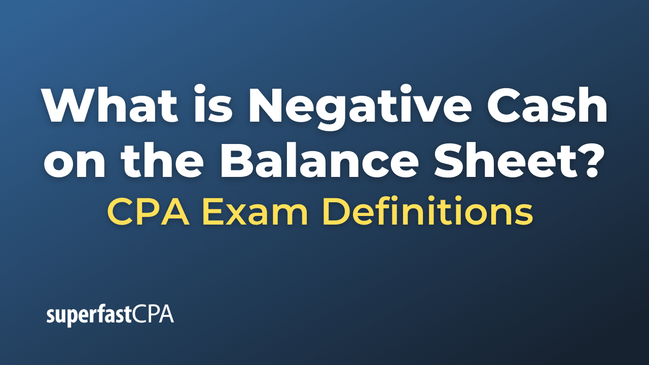 What is Negative Cash on the Balance Sheet?