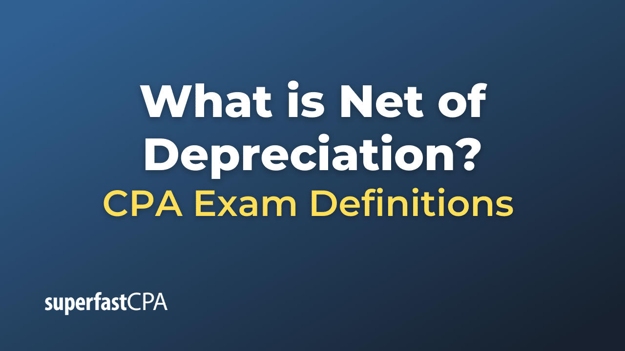 what-is-net-of-depreciation-superfastcpa-cpa-review