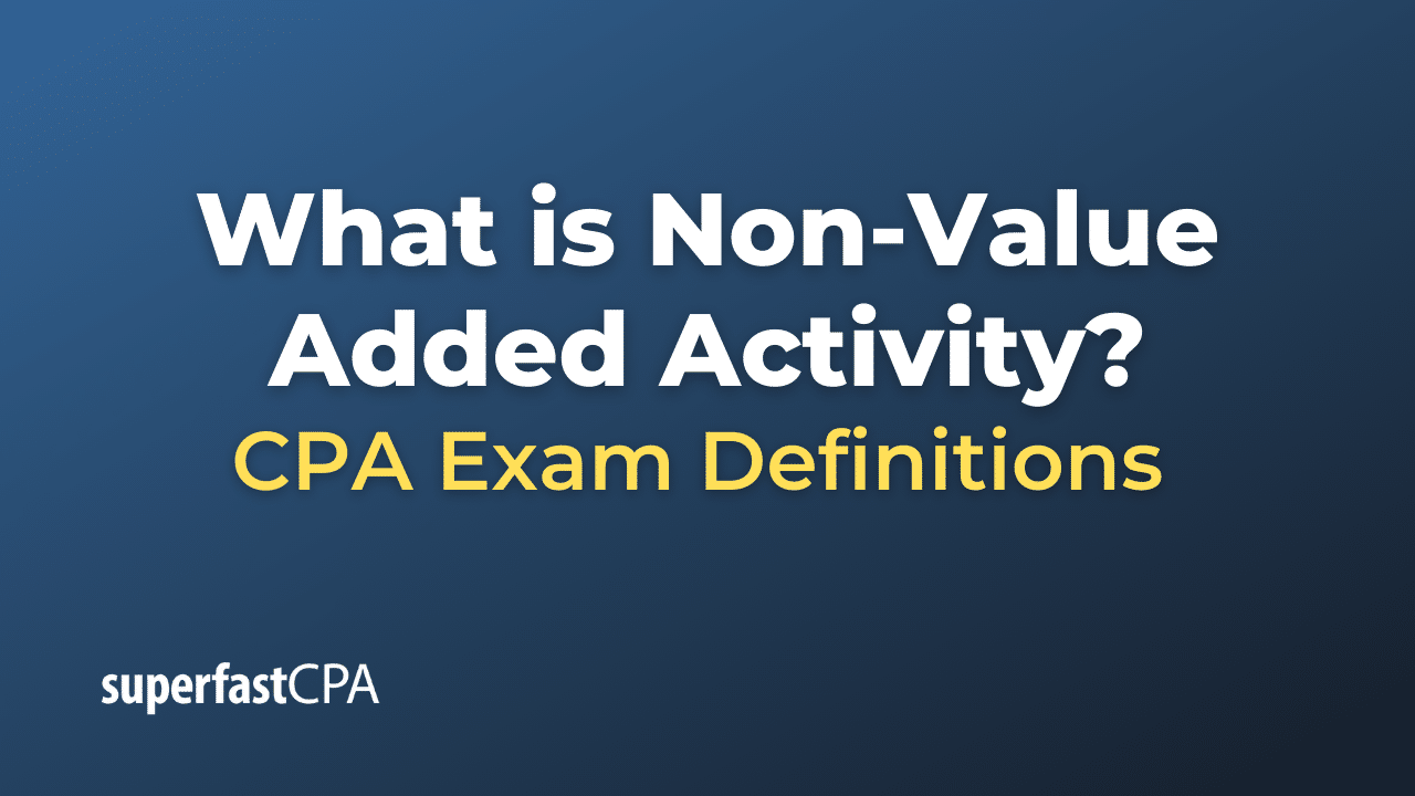 What is non value added activity superfastcpa cpa review