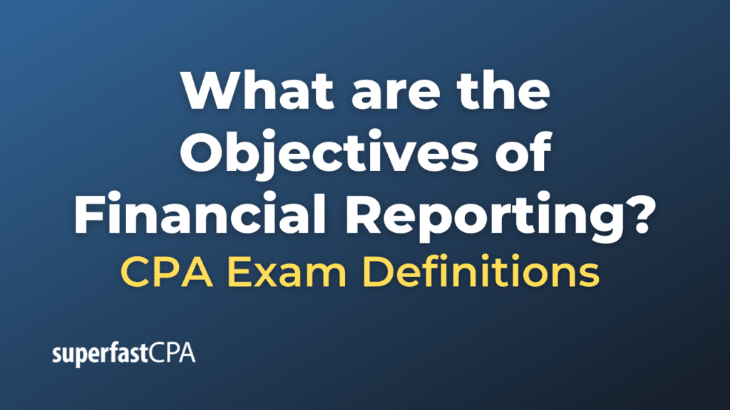 Objectives of Financial Reporting