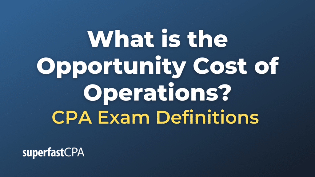 Opportunity Cost of Operations
