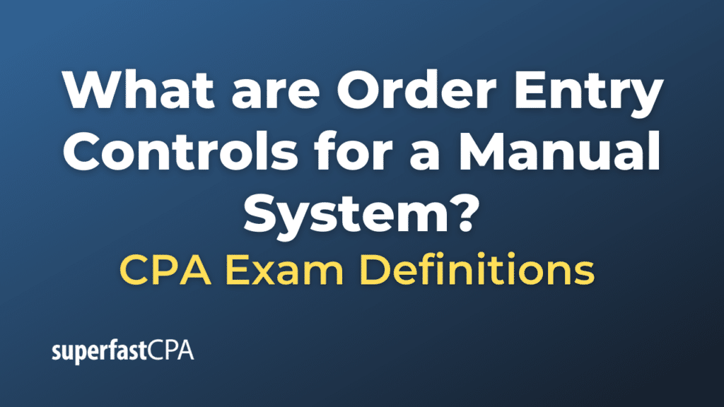 Order Entry Controls for a Manual System