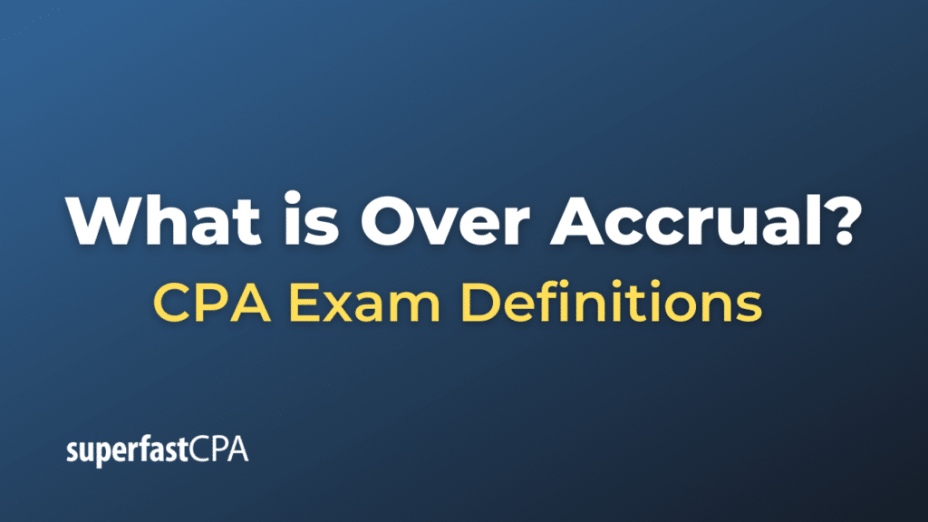 Over Accrual
