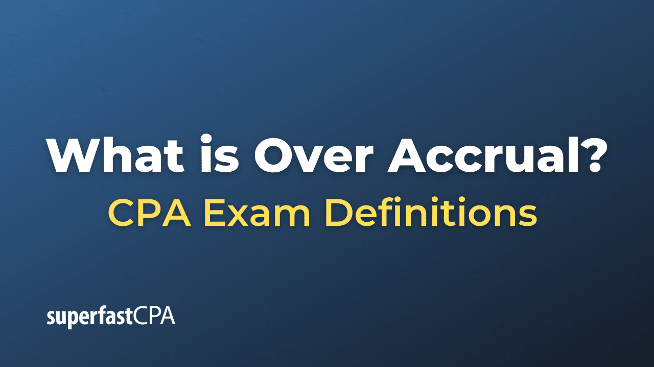 Over Accrual