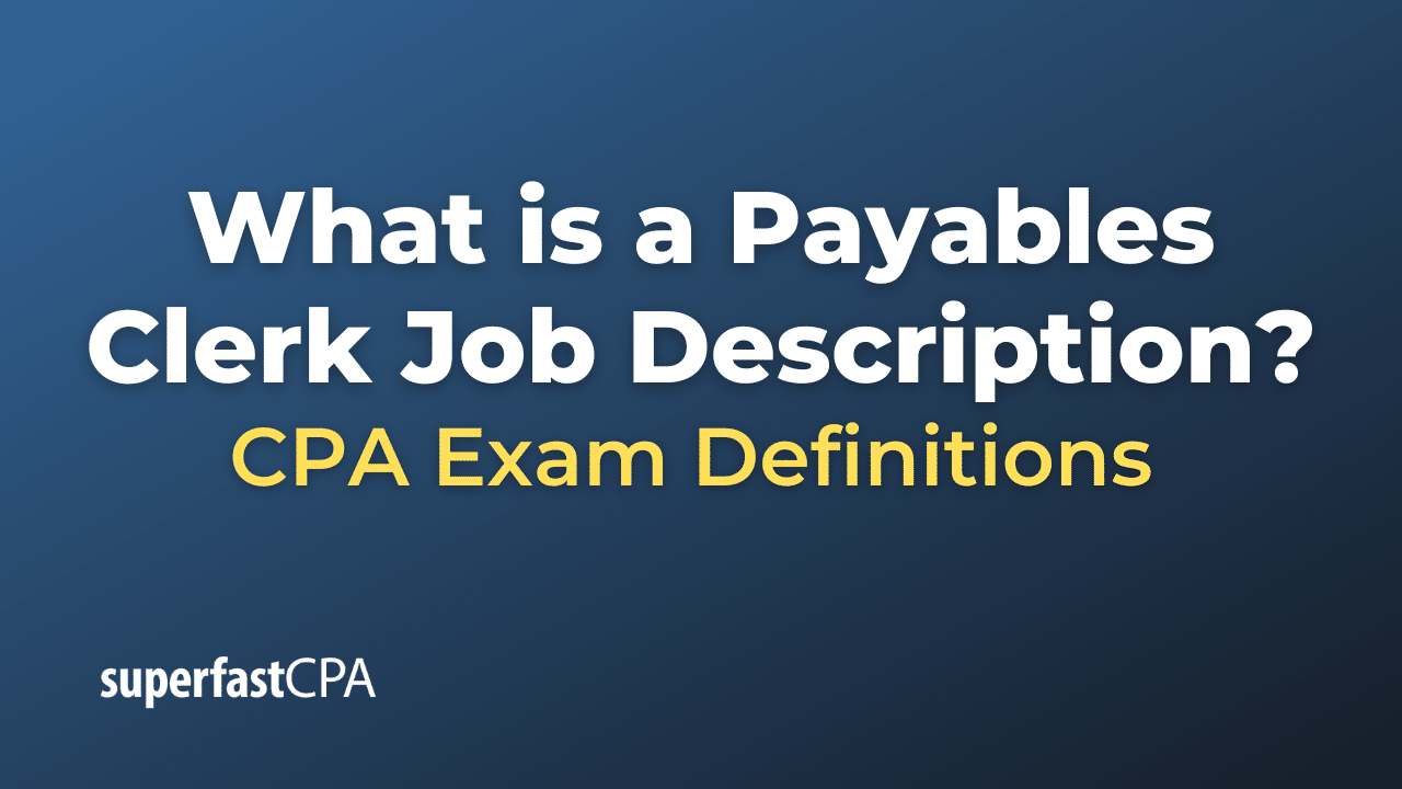 What is a Payables Clerk Job Description?