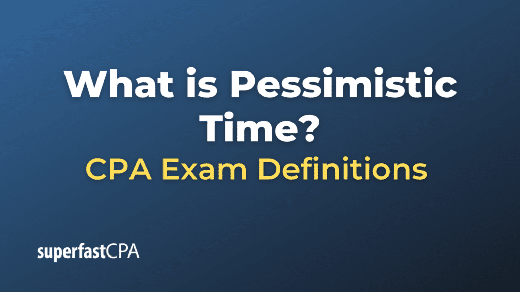 Pessimistic Time