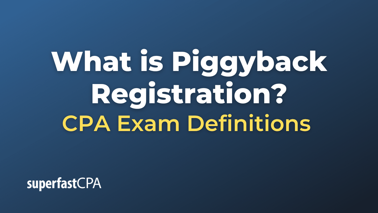 What is Piggyback Registration?