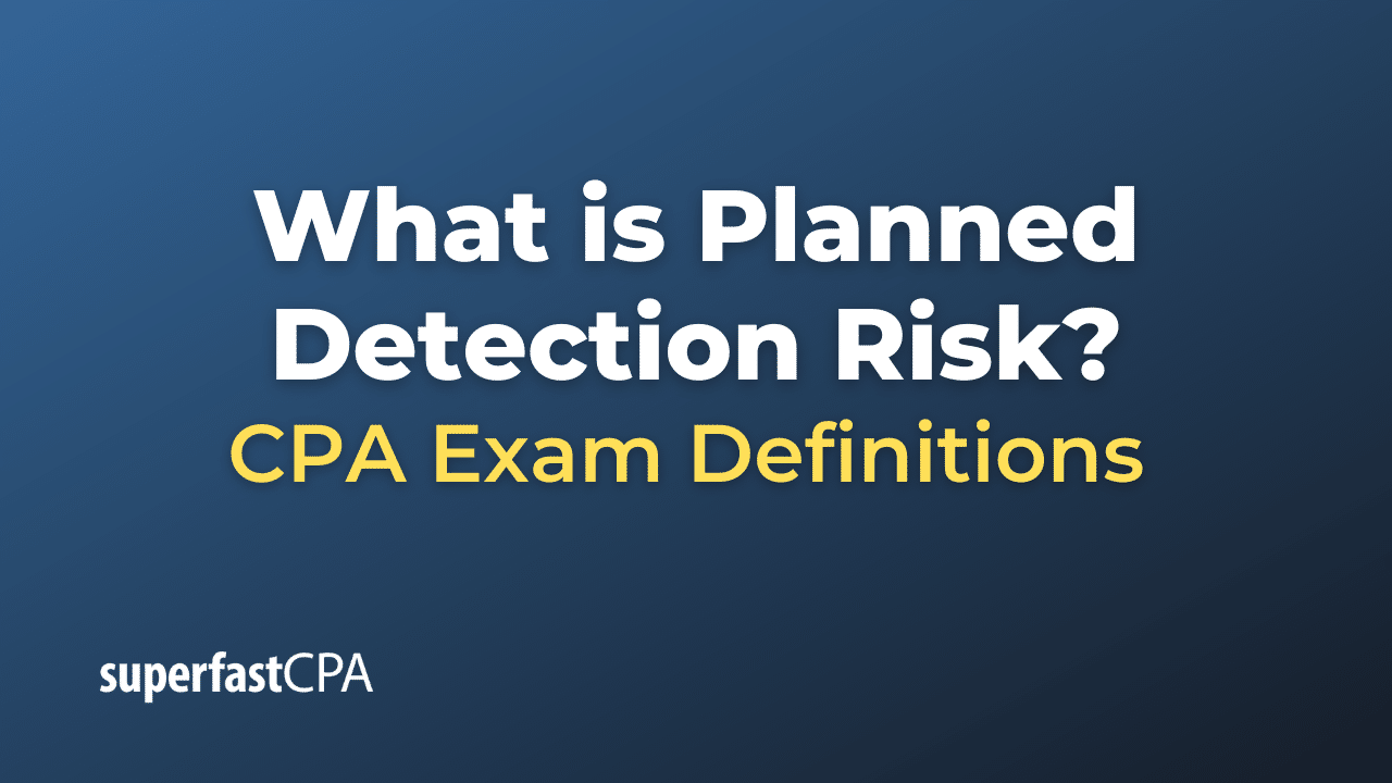 What is Planned Detection Risk?