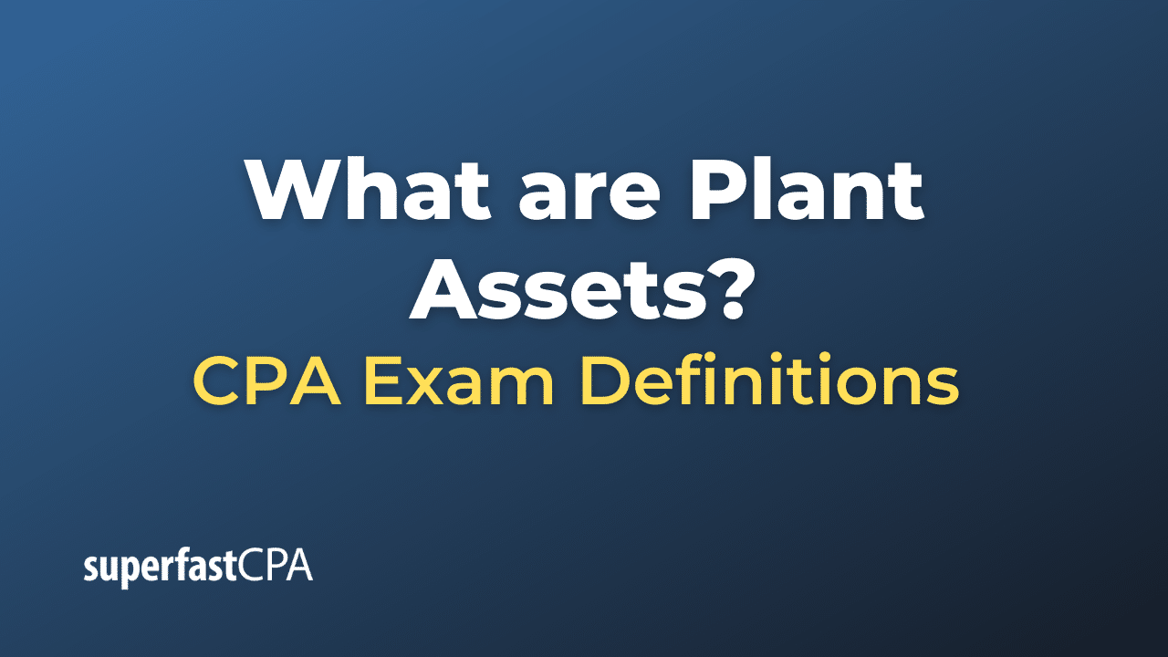 What are plant assets superfastcpa cpa review