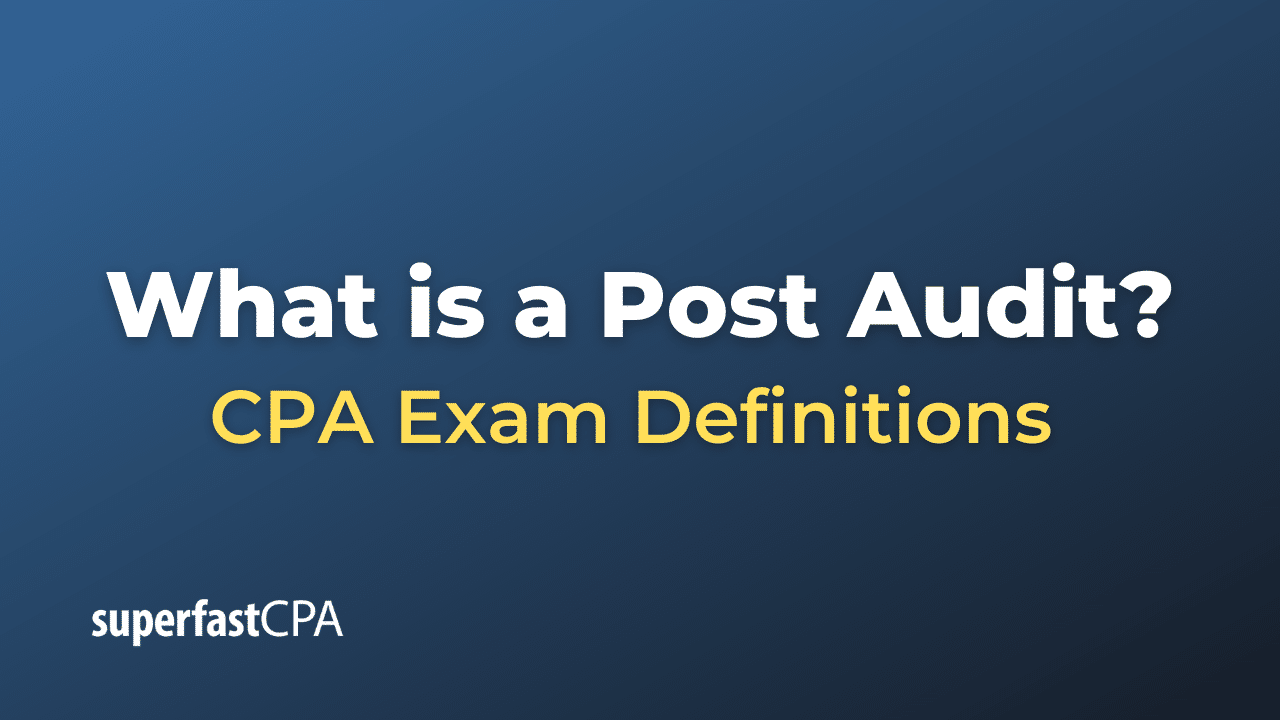 What is a Post Audit?