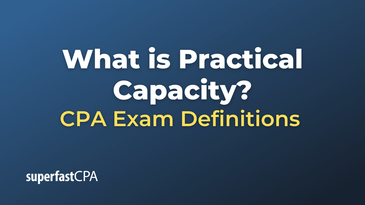 What is Practical Capacity?