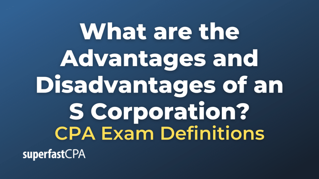 Advantages and Disadvantages of an S Corporation