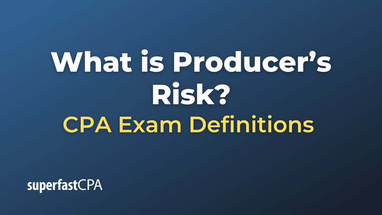 What is Producer’s Risk?