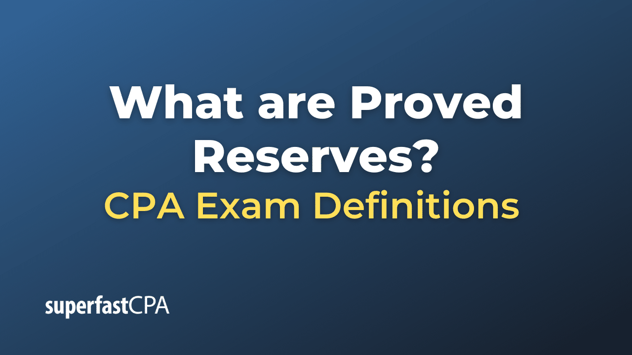 What Are Proved Reserves SuperfastCPA CPA Review what-are-proved-reserves-superfastcpa-cpa-review