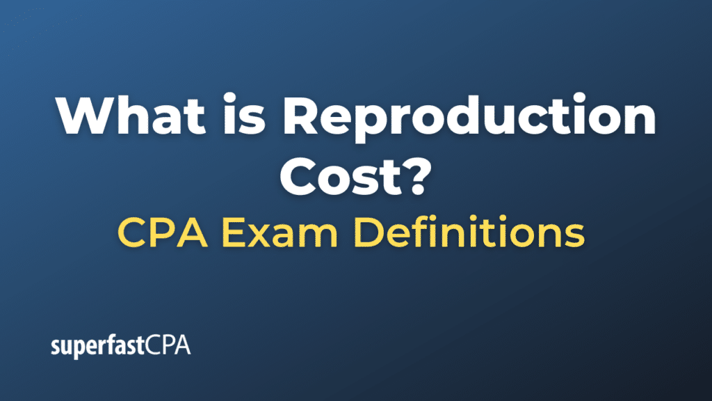 Reproduction Cost