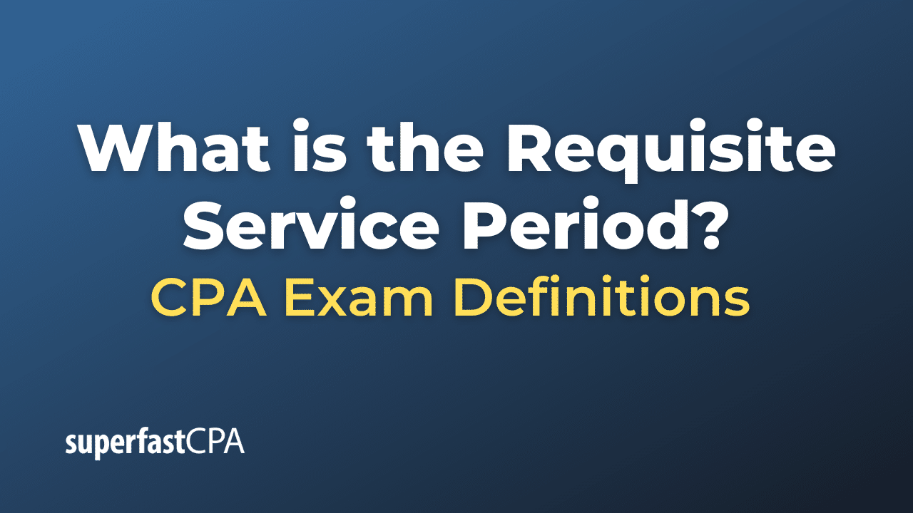Requisite Service Period