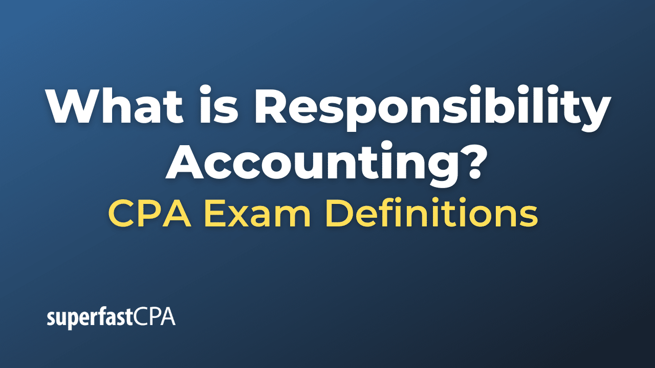 What is Responsibility Accounting?