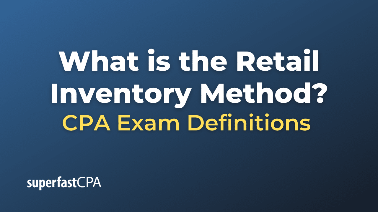 What is the Retail Inventory Method?