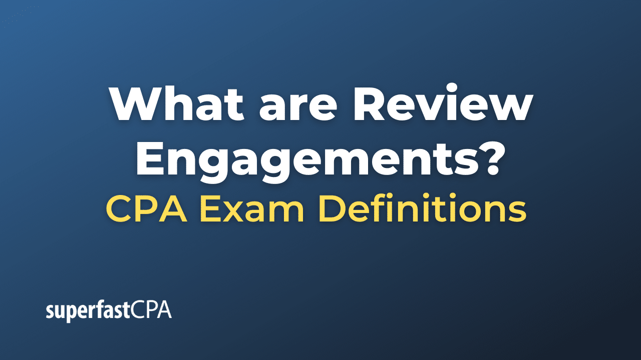 What are Review Engagements?