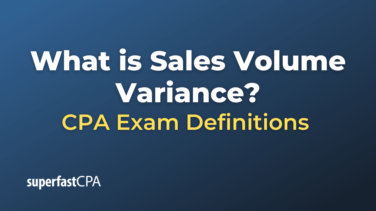 What Is Sales Volume Variance SuperfastCPA CPA Review