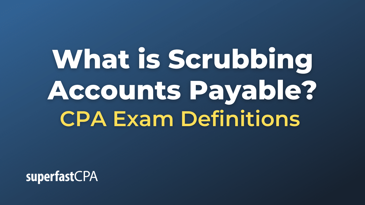 What is Scrubbing Accounts Payable?
