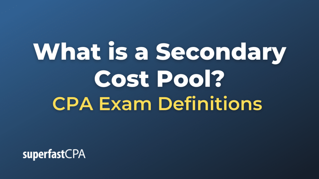 Secondary Cost Pool
