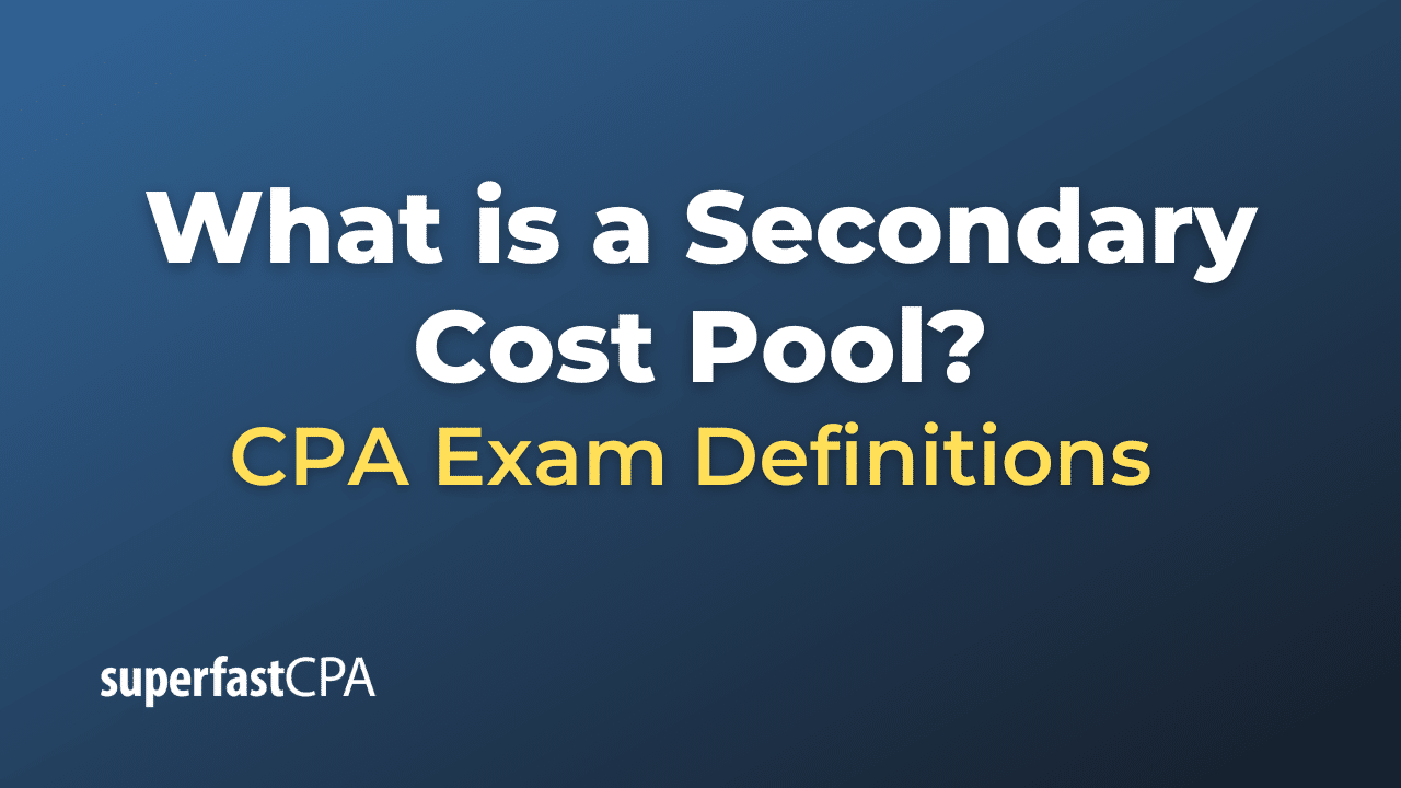 What is a Secondary Cost Pool?