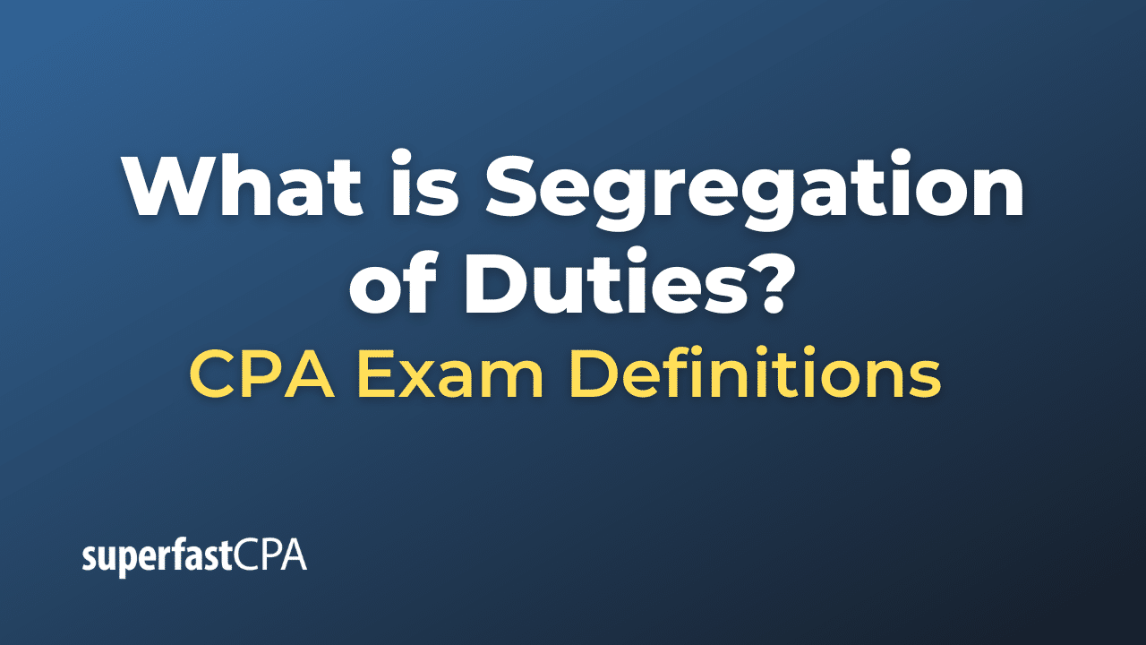 What is Segregation of Duties?