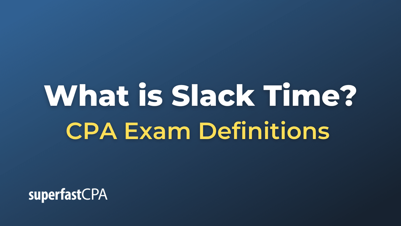 what-is-slack-time-superfastcpa-cpa-review