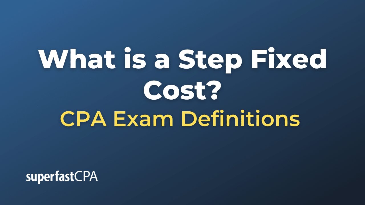 What is a Step Fixed Cost?