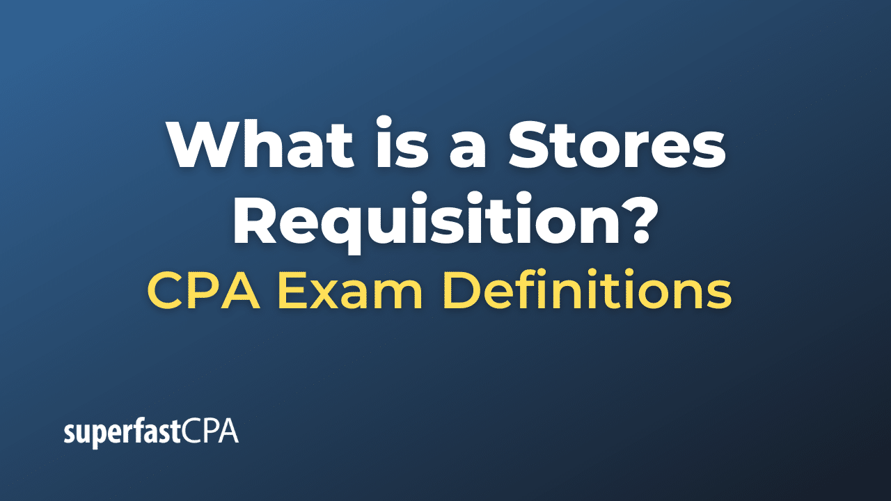 What is a Stores Requisition?