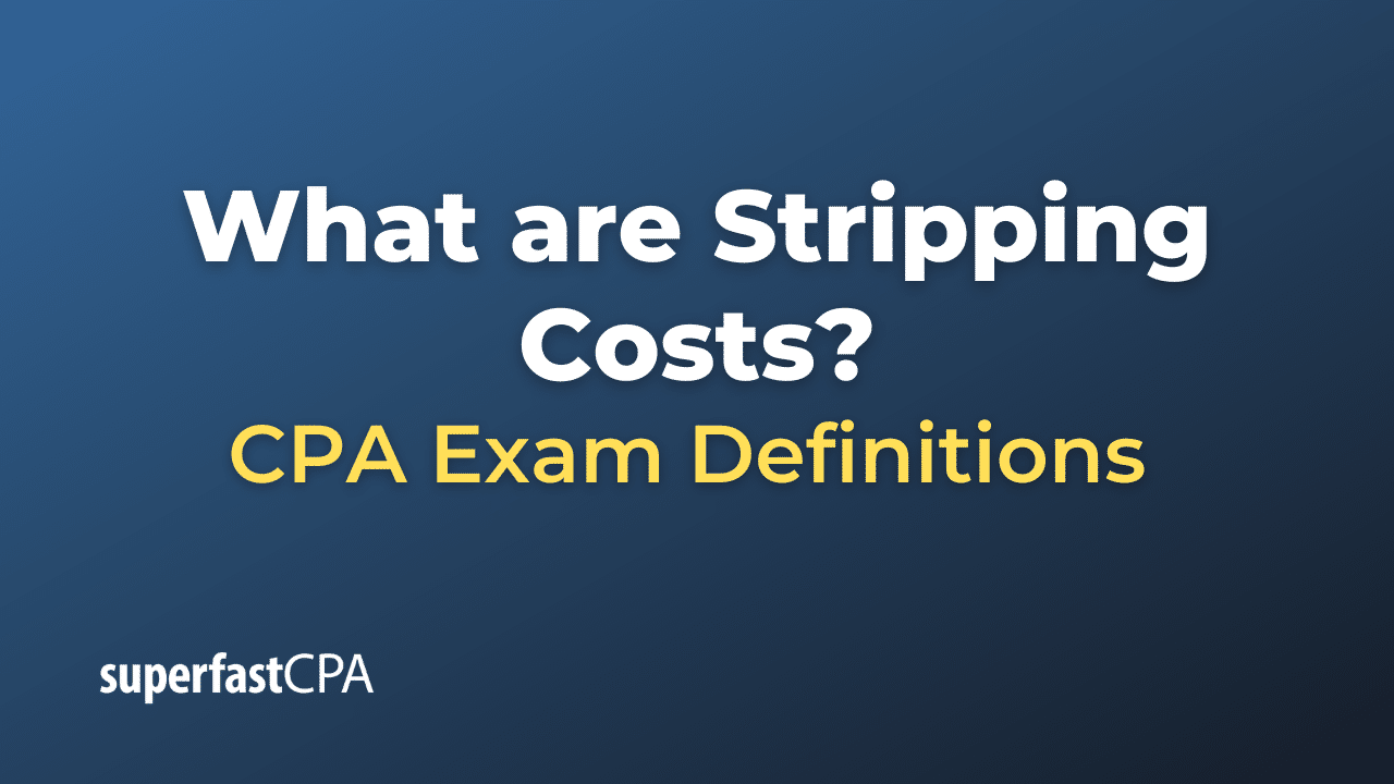 What are Stripping Costs?