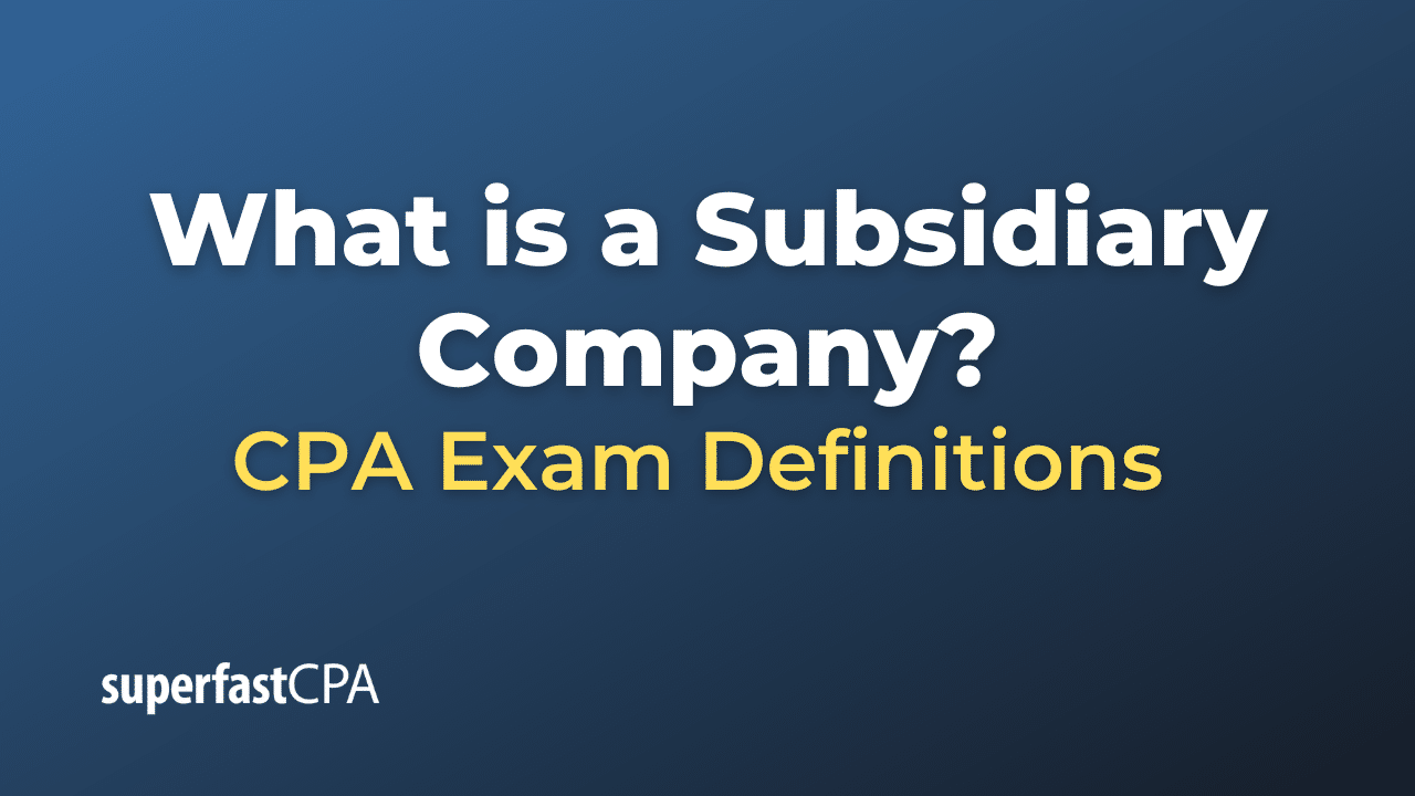 What is a Subsidiary Company?