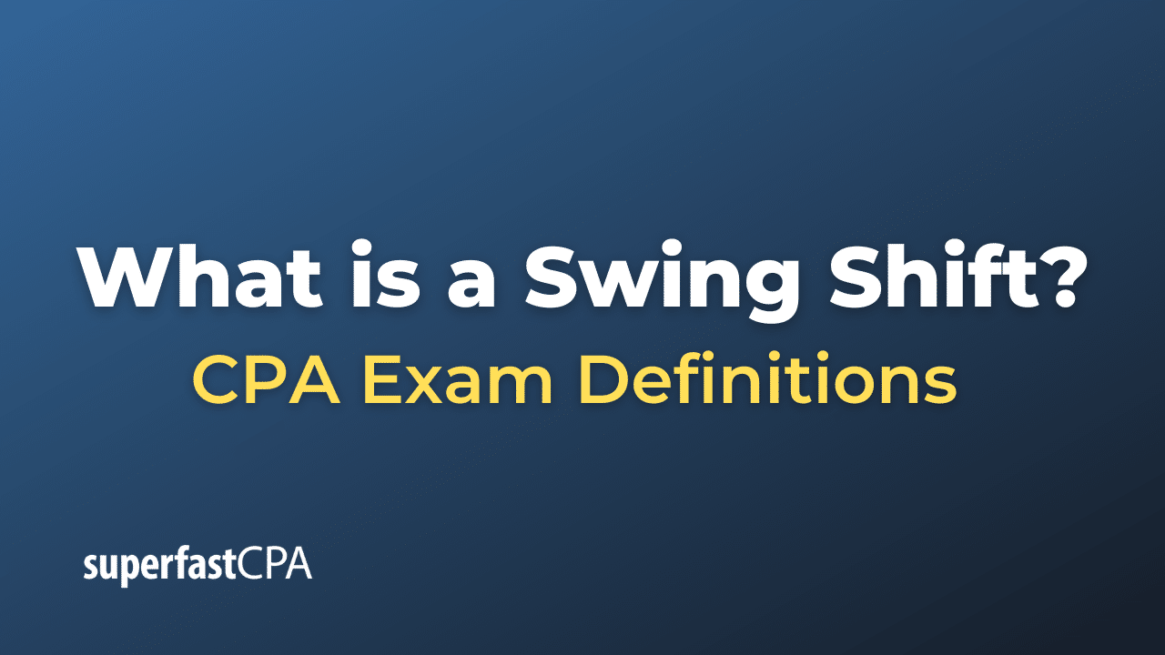 What is a Swing Shift?